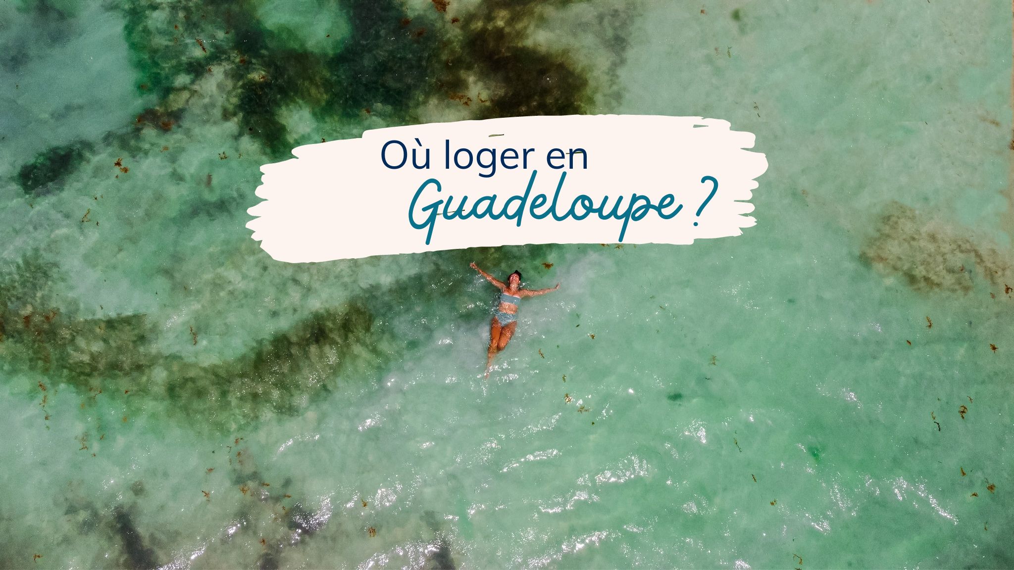 Où loger en Guadeloupe ? Nos conseils