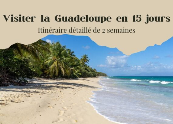 Visiter la Guadeloupe en 15 jours