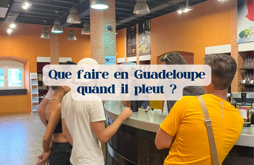 que faire en guadeloupe quand il pleut